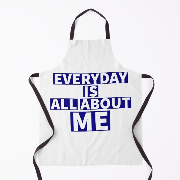 Item preview, Everyday is all about me - Funny quotes -  designed and sold by K367.