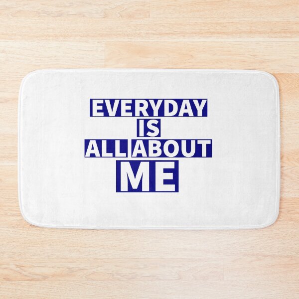 Item preview, Everyday is all about me - Funny quotes -  designed and sold by K367.
