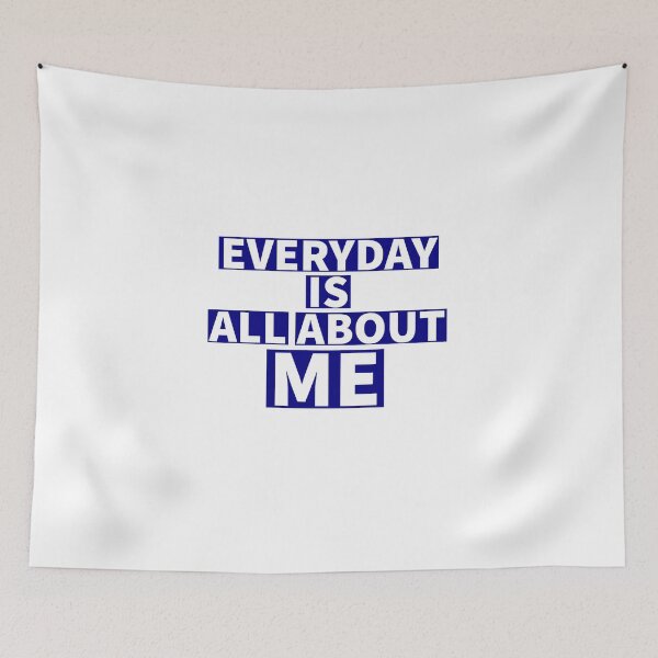 Item preview, Everyday is all about me - Funny quotes -  designed and sold by K367.