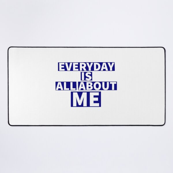 Item preview, Everyday is all about me - Funny quotes -  designed and sold by K367.