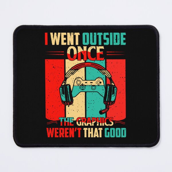 Item preview, I Went Outside Once The Graphics Weren't That Good designed and sold by SamuraiGaming.