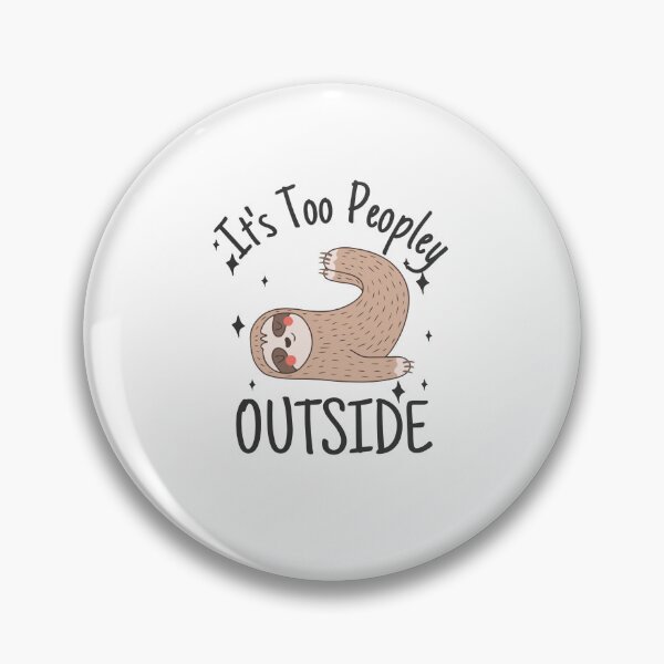 Item preview, It's Too Peopley Outside Anti Social Lazy Sloth Lover designed and sold by NewArtWave.