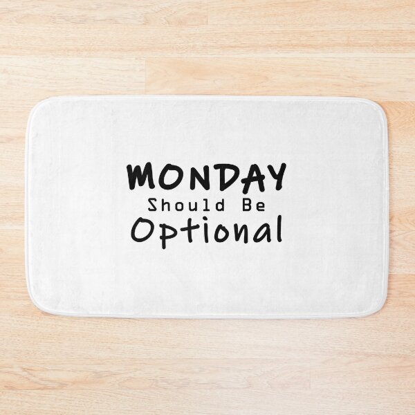 Item preview, Monday Should be Optional designed and sold by PodiShawna.