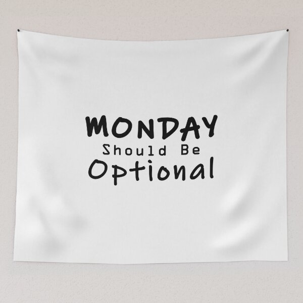 Item preview, Monday Should be Optional designed and sold by PodiShawna.