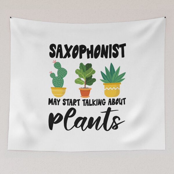 Item preview, saxophonist May Start Talking About Plants, saxophonist Gardening PLants Design Quote designed and sold by Dogs Geeky⭐⭐⭐⭐⭐.
