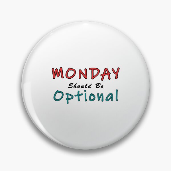 Item preview, Monday Should be Optional Design designed and sold by PodiShawna.