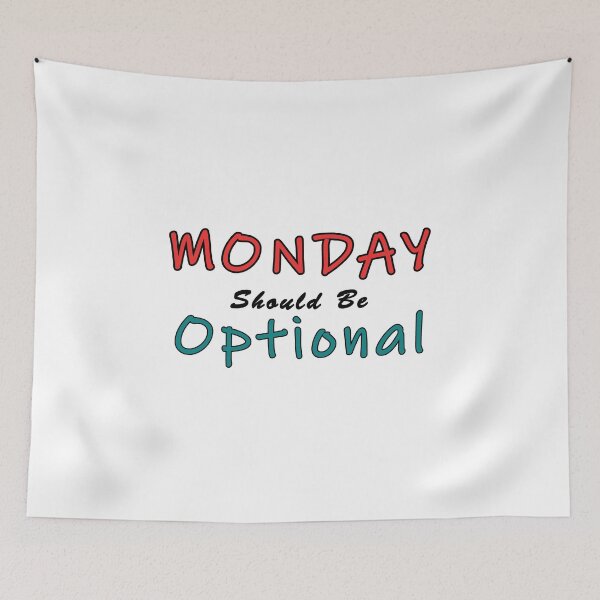 Item preview, Monday Should be Optional Design designed and sold by PodiShawna.
