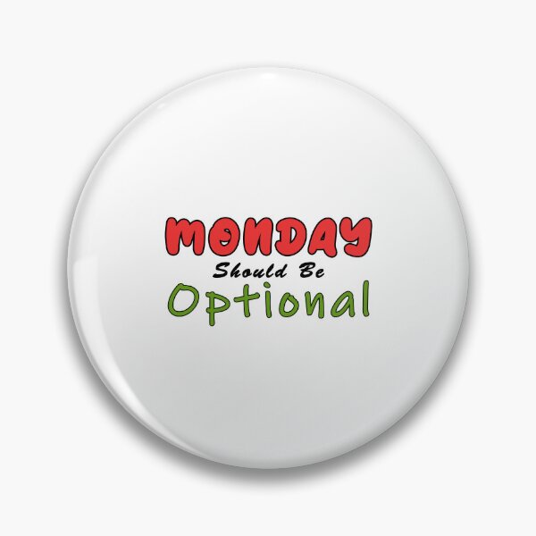 Item preview, Monday Should be Optional Art designed and sold by PodiShawna.