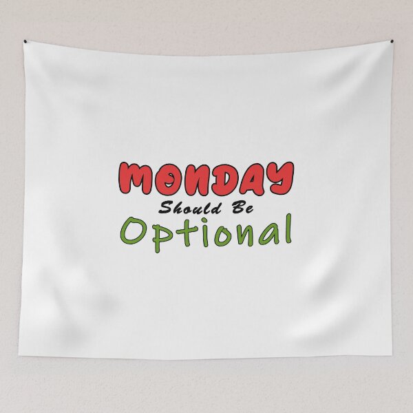 Item preview, Monday Should be Optional Art designed and sold by PodiShawna.