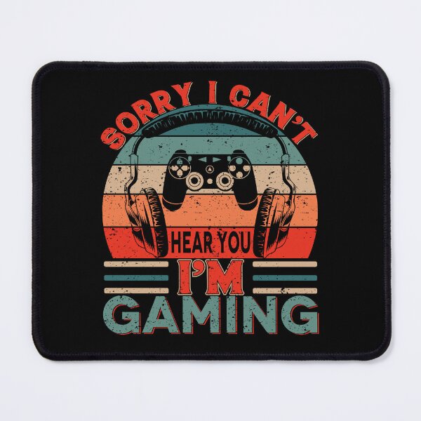 Item preview, Sorry I Can't Hear You I'm Gaming Retro designed and sold by SamuraiGaming.