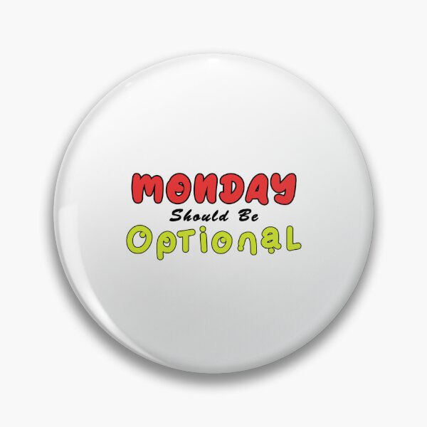 Item preview, Monday Should be Optional Day designed and sold by PodiShawna.