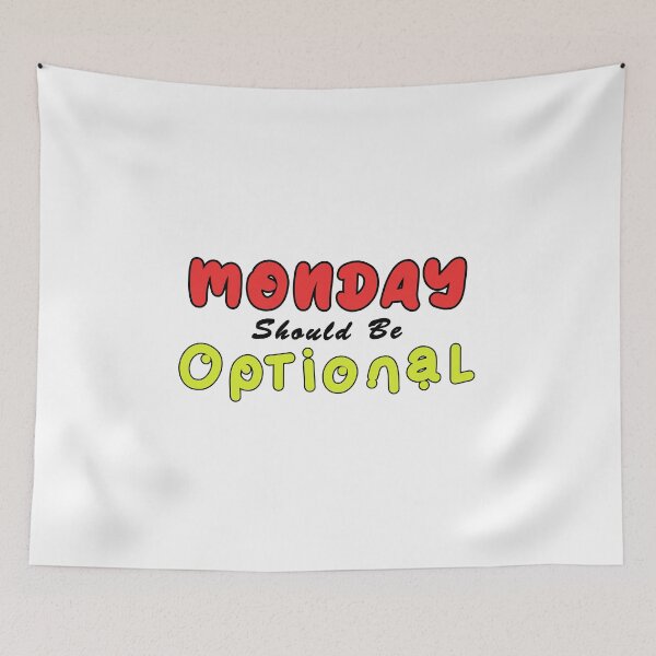 Item preview, Monday Should be Optional Day designed and sold by PodiShawna.