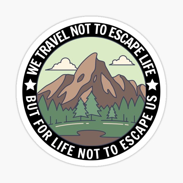 Item preview, We Travel Not To Escape Life But For Life Not To Escape Us designed and sold by Style2Vie.
