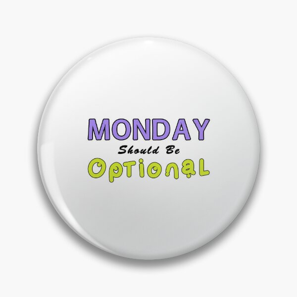 Item preview, Monday Should be Optional One designed and sold by PodiShawna.