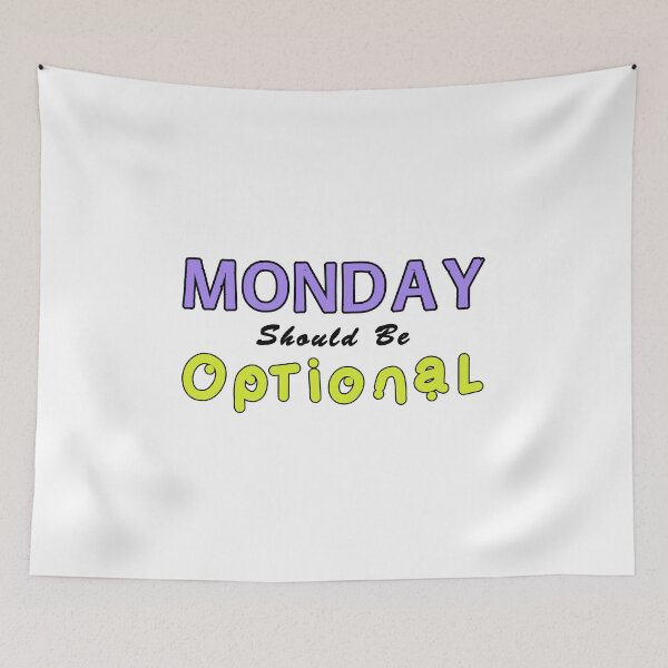 Item preview, Monday Should be Optional One designed and sold by PodiShawna.