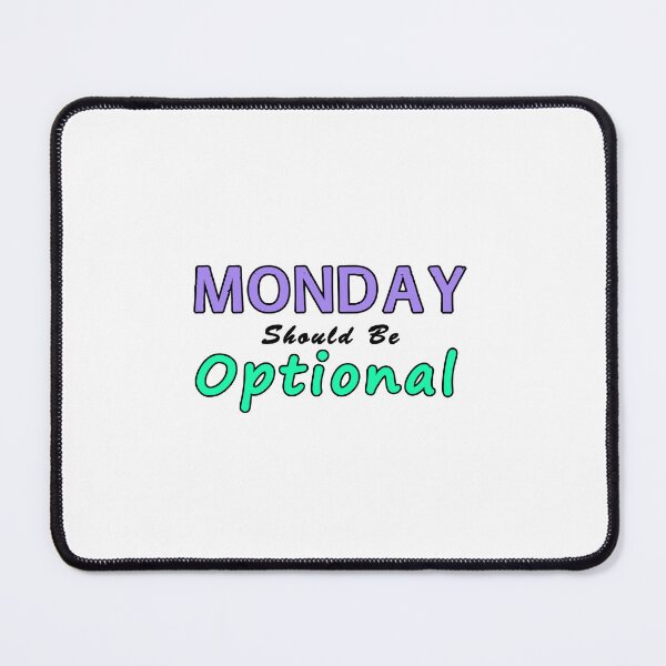 Item preview, Mondays Should be Optional designed and sold by PodiShawna.