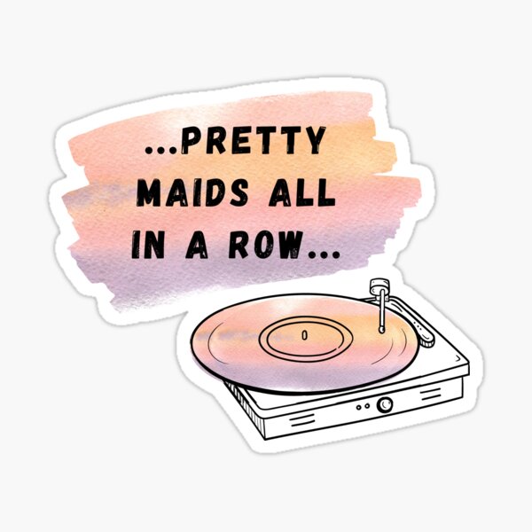 Pretty Maids All In A Row Sticker For Sale By Moonbounce2 Redbubble 6017