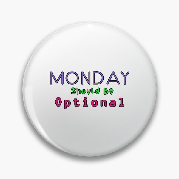 Item preview, Monday Should be Optional designed and sold by PodiShawna.