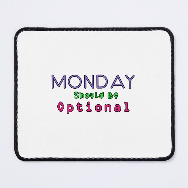 Item preview, Monday Should be Optional designed and sold by PodiShawna.