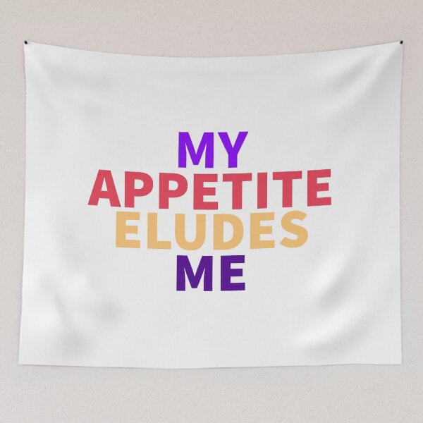 Item preview, My Appetite Eludes Me - Funny quotes - Colorful quotes designed and sold by K367.