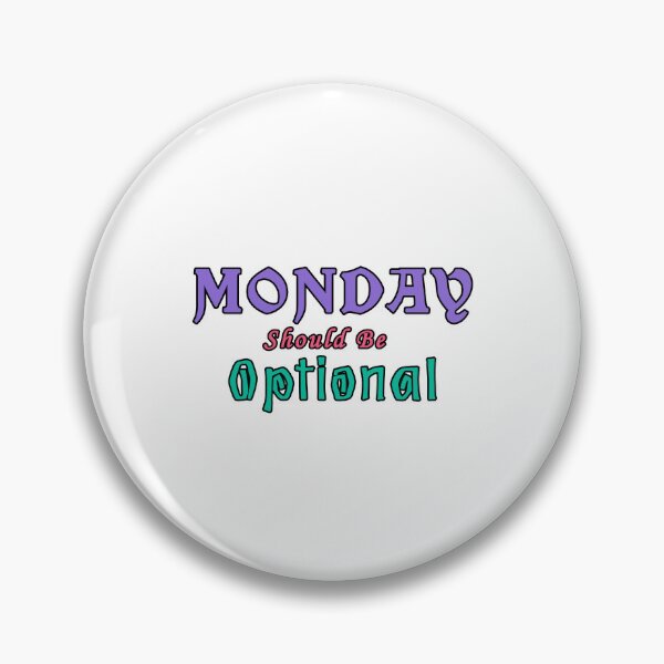 Item preview, Monday Should be Optional designed and sold by PodiShawna.