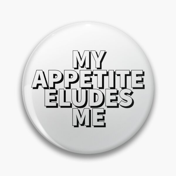 Item preview, My Appetite Eludes Me - Funny quotes - Black and White quotes -  designed and sold by K367.