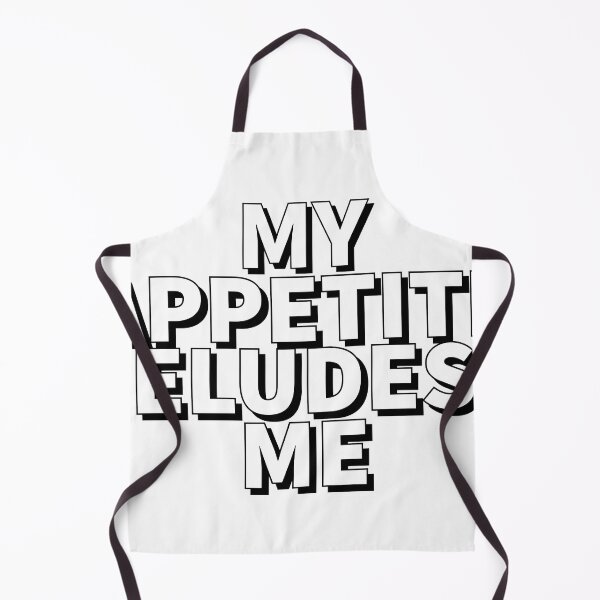 Item preview, My Appetite Eludes Me - Funny quotes - Black and White quotes -  designed and sold by K367.
