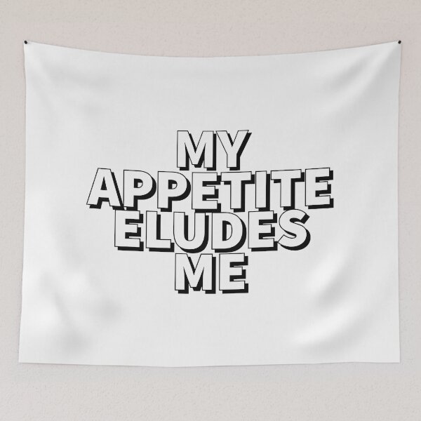 Item preview, My Appetite Eludes Me - Funny quotes - Black and White quotes -  designed and sold by K367.