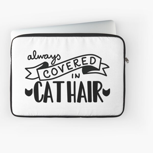 Covered in Cat Hair Laptop Sleeve