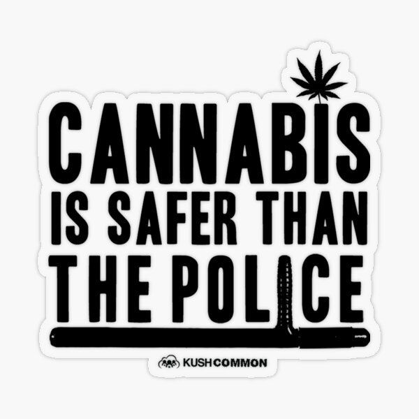 Cannabis is Safer than the Police Transparent Sticker