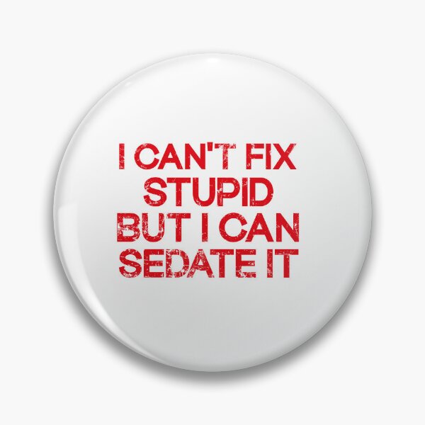 Item preview,  I Can't Fix Stupid But I Can Sedate It designed and sold by SOUFIANE1991.