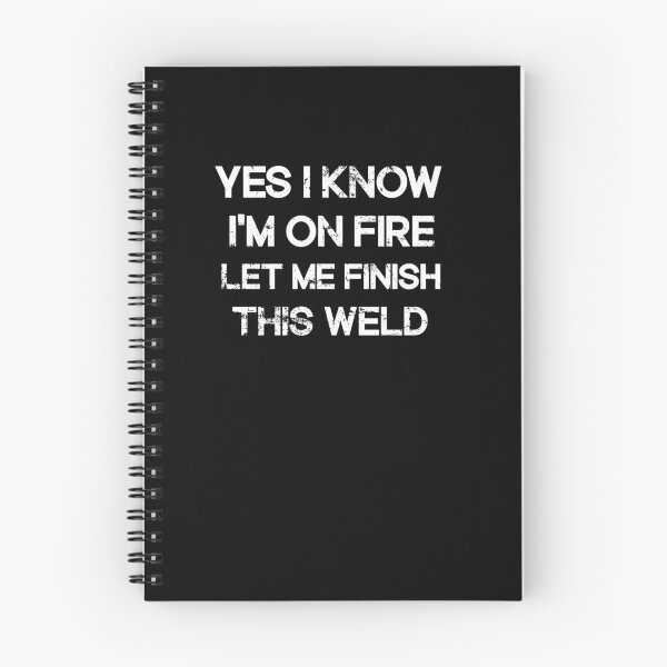 Item preview,   Yes I Know I'm On Fire Let Me Finish This Weld designed and sold by SOUFIANE1991.