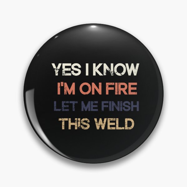 Item preview,  Yes I Know I'm On Fire Let Me Finish This Weld designed and sold by SOUFIANE1991.