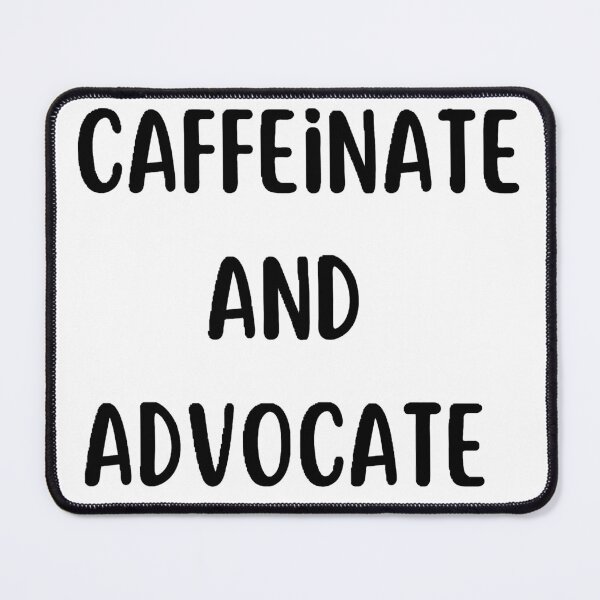 Item preview, caffeinate and advocate designed and sold by Wonka ⭐⭐⭐⭐⭐.