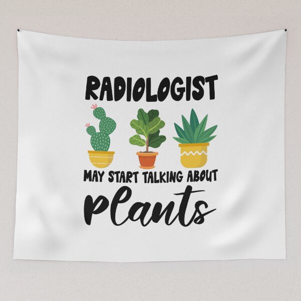 Item preview, radiologist May Start Talking About Plants, radiologist Gardening PLants Design Quote designed and sold by Dogs Geeky⭐⭐⭐⭐⭐.