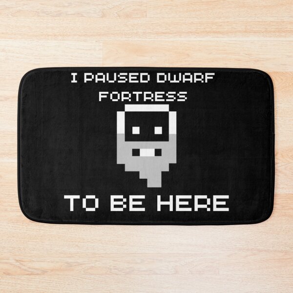 Item preview, I Paused Dwarf Fortress To Be Here  designed and sold by CuteHigh01.
