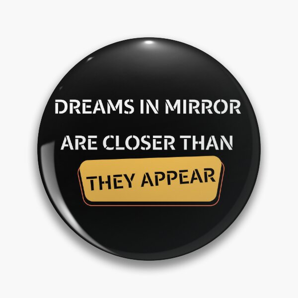 Item preview, Dreams in the mirror are closer than they appear designed and sold by Matjermoon.