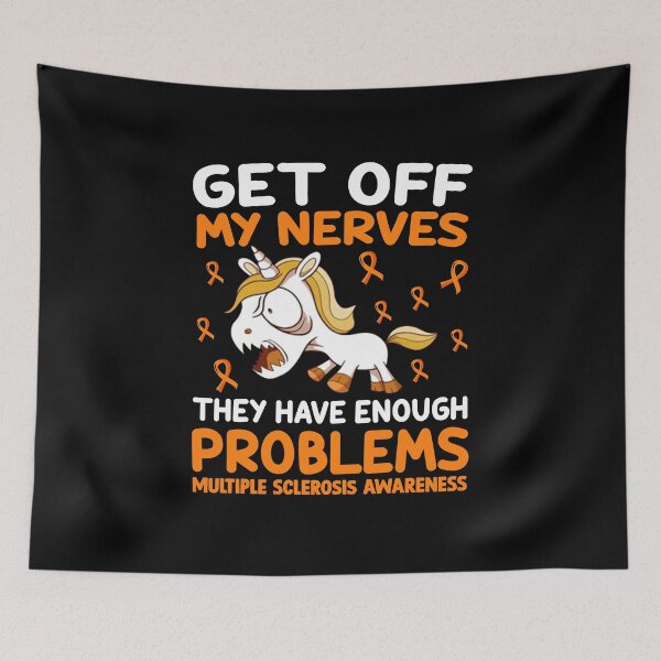 Item preview, Unicorn Multiple Sclerosis Warrior: Get Off My Nerves They Have Enough Problems | Orange Ribbon designed and sold by AMINE  ★★★★★.
