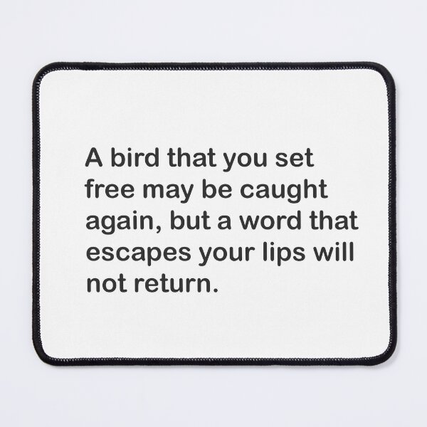 Item preview, A bird that you set free may be caught again, but a word that escapes your lips will not return designed and sold by Cuckoo Parrot.