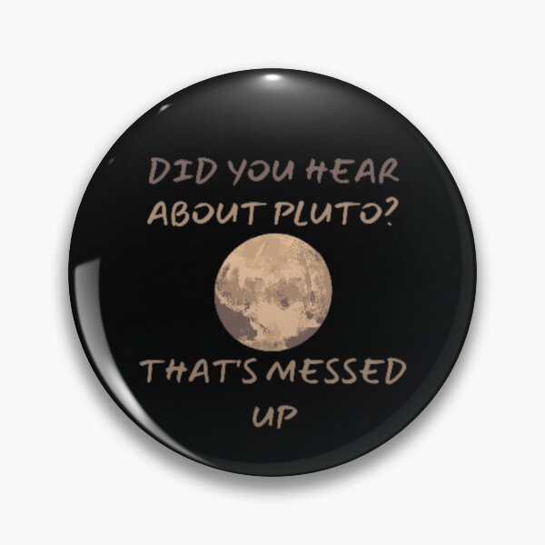 Item preview,  Did You Hear About Pluto That's Messed Up designed and sold by mystylecorner.