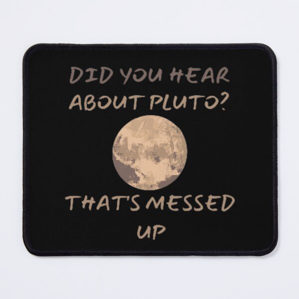 Item preview, Did You Hear About Pluto That's Messed Up designed and sold by mystylecorner.