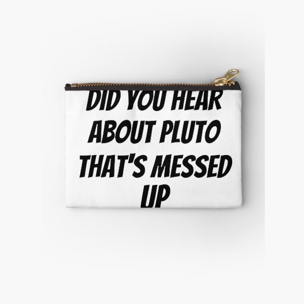 Item preview,  Did You Hear About Pluto That's Messed Up designed and sold by mystylecorner.