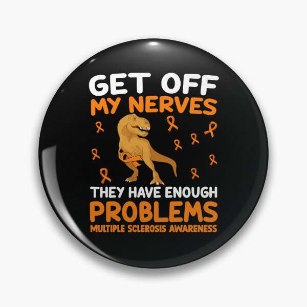 Item preview, Dinosaur Multiple Sclerosis: Get Off My Nerves They Have Enough Problems | Orange Ribbon designed and sold by AMINE  ★★★★★.