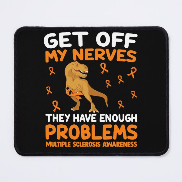 Item preview, Dinosaur Multiple Sclerosis: Get Off My Nerves They Have Enough Problems | Orange Ribbon designed and sold by AMINE  ★★★★★.