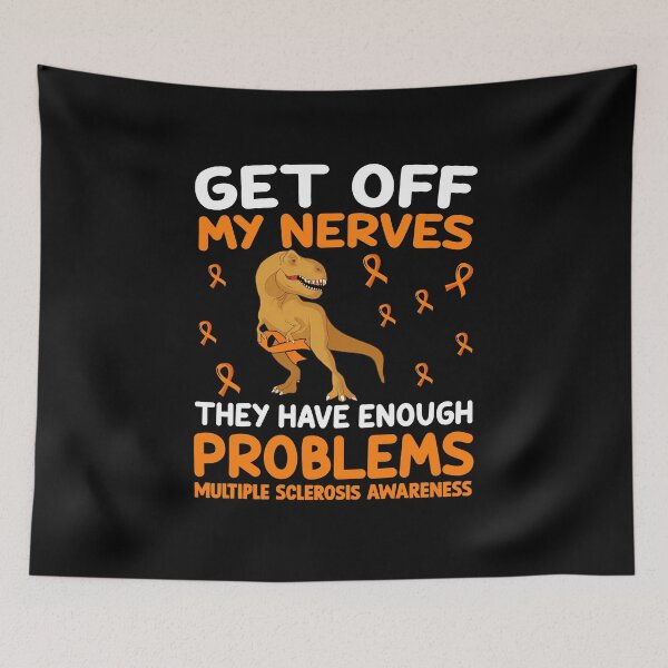 Item preview, Dinosaur Multiple Sclerosis: Get Off My Nerves They Have Enough Problems | Orange Ribbon designed and sold by AMINE  ★★★★★.
