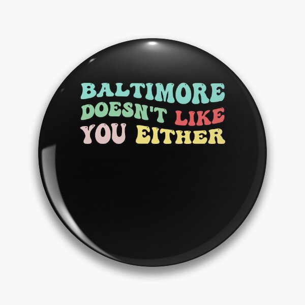 Item preview, baltimore doesn't like you either designed and sold by simplife-art.