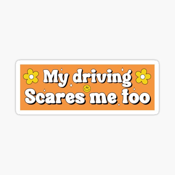 Item preview, My Driving Scares Me Too Cute Funny Bumper designed and sold by Fleyshop.