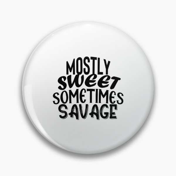 Item preview, Mostly Sweet Sometimes Savage, Mostly Sweet,Swith Saying,Sometimes Savage,mostly sweet sometimes designed and sold by RedArtsDesign.