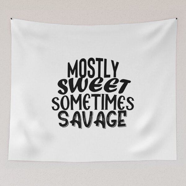 Item preview, Mostly Sweet Sometimes Savage, Mostly Sweet,Swith Saying,Sometimes Savage,mostly sweet sometimes designed and sold by RedArtsDesign.