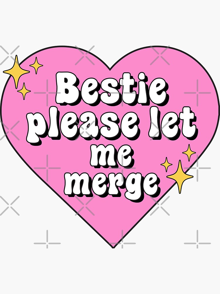 Bestie Please Let Me Merge Funny Meme Bumper Sticker For Sale By Fleyshop Redbubble 3606